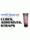 Lubes, Adhesives, Straps Lubes, Adhesives, Straps